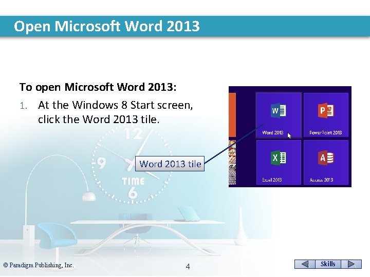 Open Microsoft Word 2013 To open Microsoft Word 2013: 1. At the Windows 8