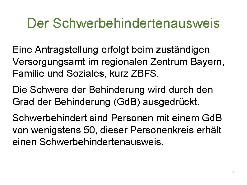 Der Schwerbehindertenausweis Eine Antragstellung erfolgt beim zuständigen Versorgungsamt im regionalen Zentrum Bayern, Familie und
