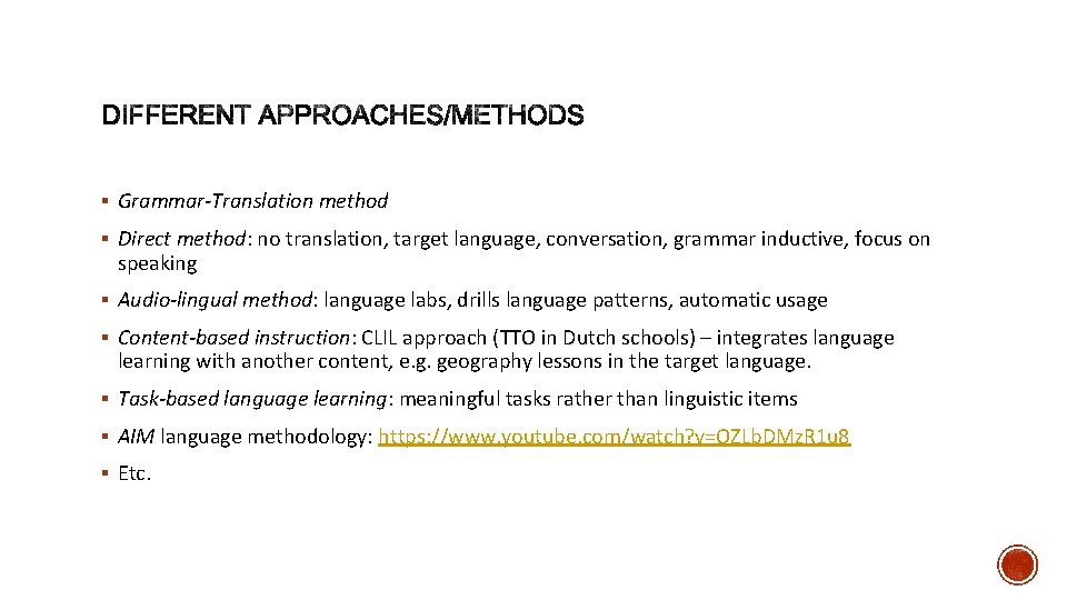 § Grammar-Translation method § Direct method: no translation, target language, conversation, grammar inductive, focus
