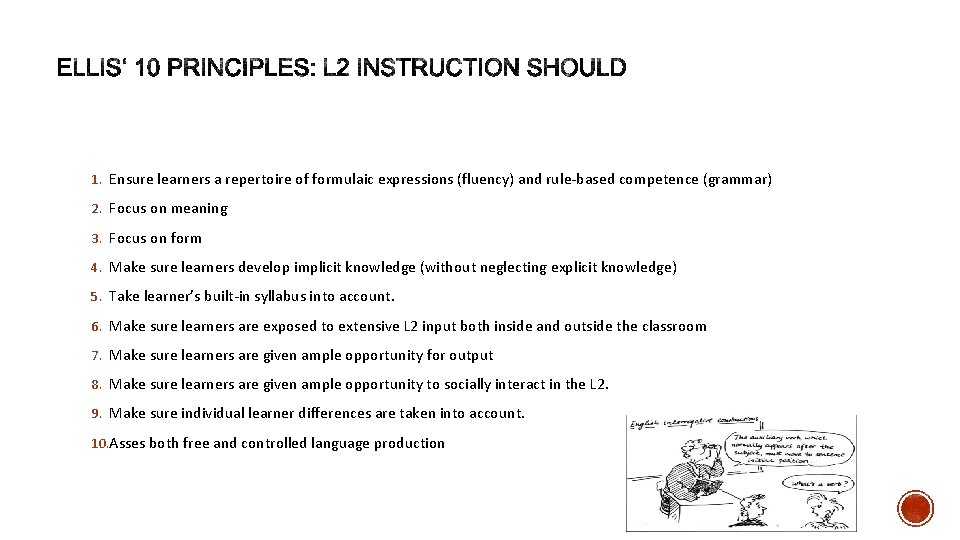 1. Ensure learners a repertoire of formulaic expressions (fluency) and rule-based competence (grammar) 2.
