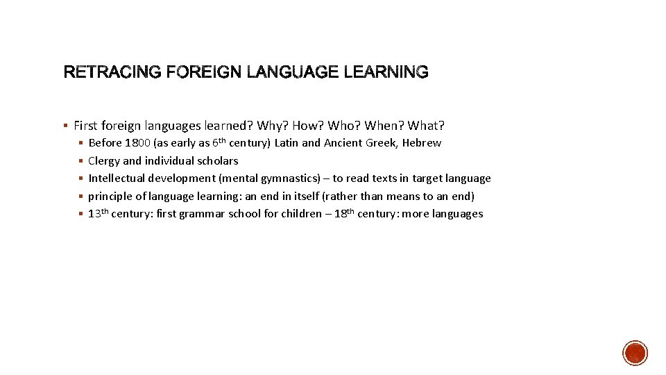 § First foreign languages learned? Why? How? Who? When? What? § Before 1800 (as