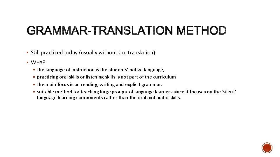 § Still practiced today (usually without the translation): § WHY? § the language of