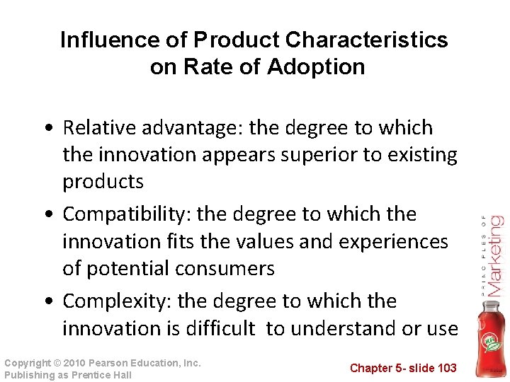 Influence of Product Characteristics on Rate of Adoption • Relative advantage: the degree to