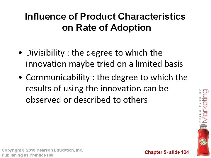 Influence of Product Characteristics on Rate of Adoption • Divisibility : the degree to