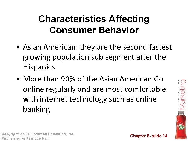 Characteristics Affecting Consumer Behavior • Asian American: they are the second fastest growing population