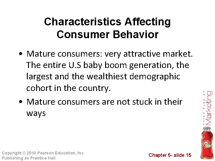 Characteristics Affecting Consumer Behavior • Mature consumers: very attractive market. The entire U. S