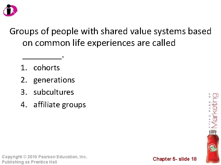 Groups of people with shared value systems based on common life experiences are called