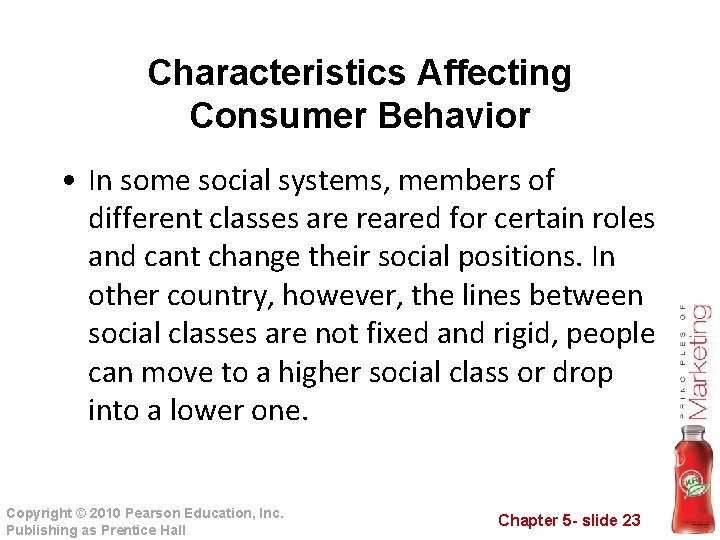 Characteristics Affecting Consumer Behavior • In some social systems, members of different classes are