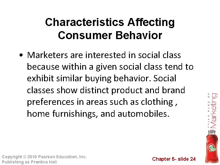 Characteristics Affecting Consumer Behavior • Marketers are interested in social class because within a