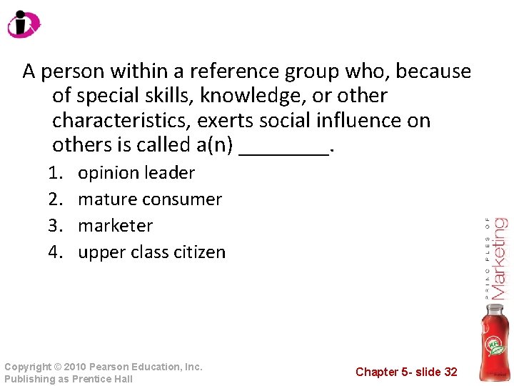 A person within a reference group who, because of special skills, knowledge, or other