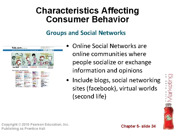 Characteristics Affecting Consumer Behavior Groups and Social Networks • Online Social Networks are online