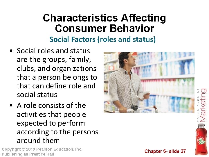 Characteristics Affecting Consumer Behavior Social Factors (roles and status) • Social roles and status