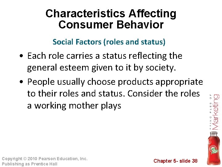 Characteristics Affecting Consumer Behavior Social Factors (roles and status) • Each role carries a