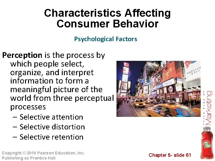 Characteristics Affecting Consumer Behavior Psychological Factors Perception is the process by which people select,