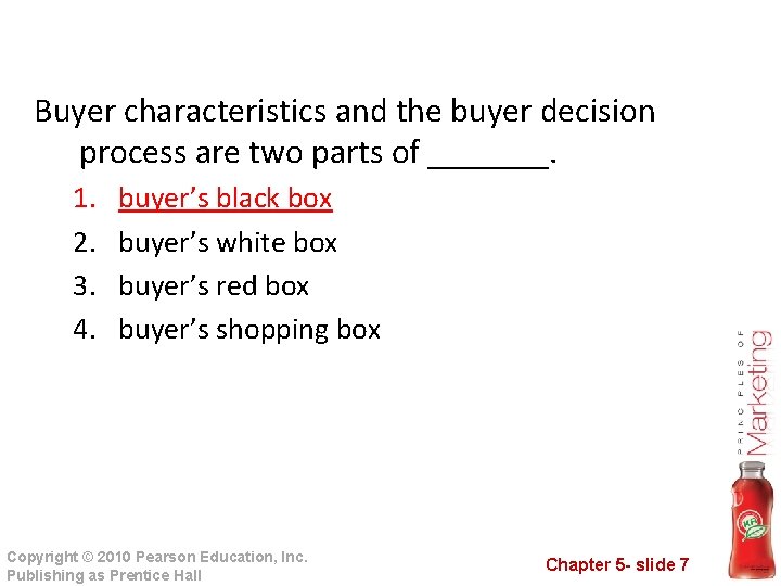 Buyer characteristics and the buyer decision process are two parts of _______. 1. 2.