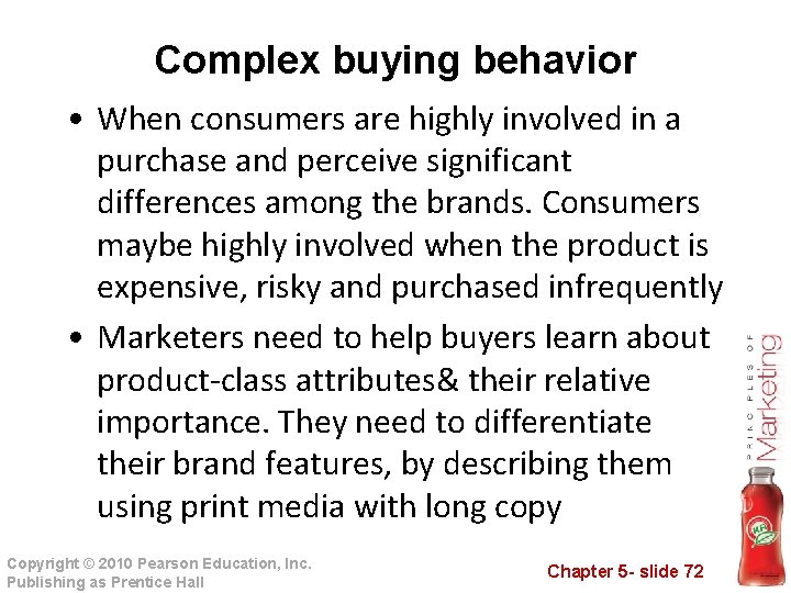 Complex buying behavior • When consumers are highly involved in a purchase and perceive