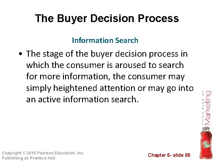 The Buyer Decision Process Information Search • The stage of the buyer decision process