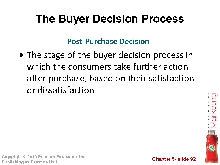 The Buyer Decision Process Post-Purchase Decision • The stage of the buyer decision process