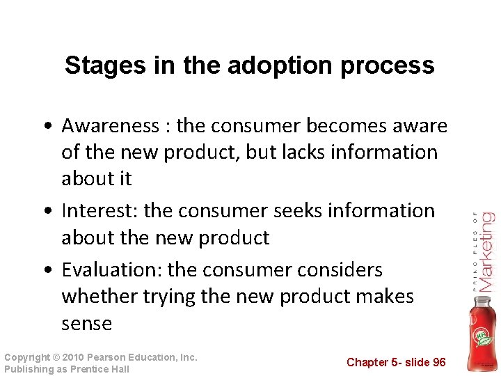 Stages in the adoption process • Awareness : the consumer becomes aware of the