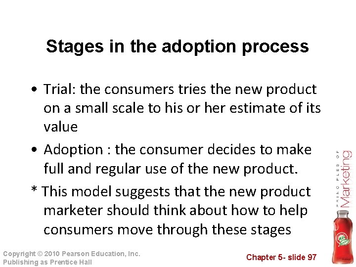 Stages in the adoption process • Trial: the consumers tries the new product on