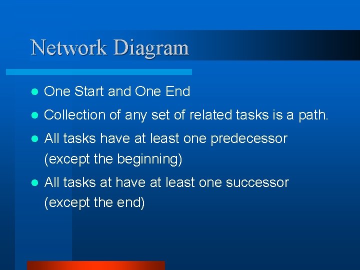 Network Diagram l One Start and One End l Collection of any set of