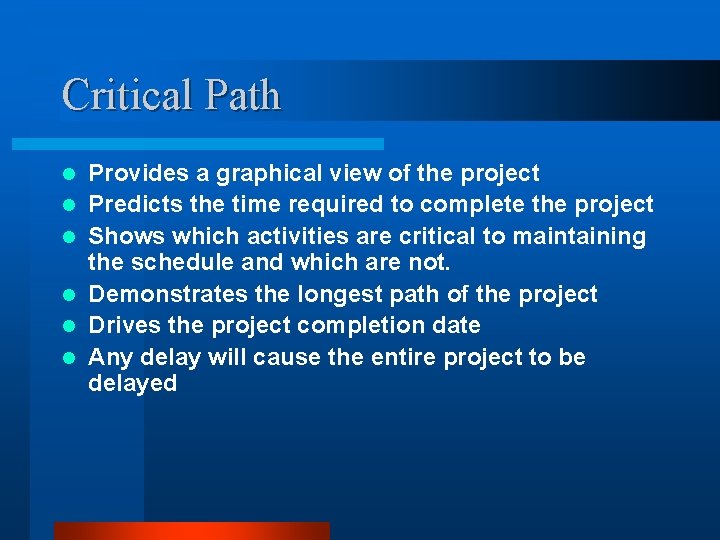 Critical Path l l l Provides a graphical view of the project Predicts the