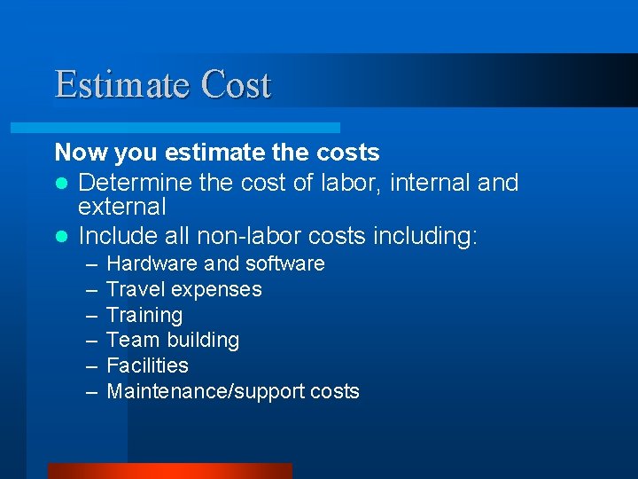 Estimate Cost Now you estimate the costs l Determine the cost of labor, internal