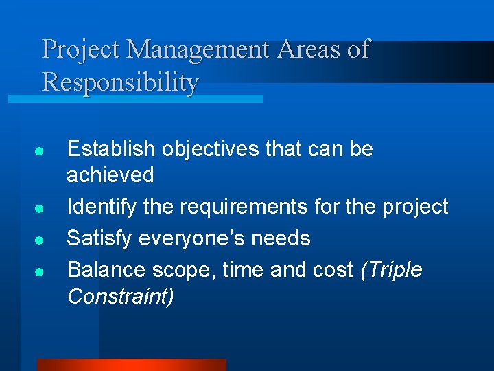 Project Management Areas of Responsibility l l Establish objectives that can be achieved Identify