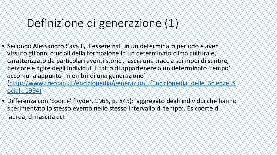 Definizione di generazione (1) • Secondo Alessandro Cavalli, ‘l’essere nati in un determinato periodo