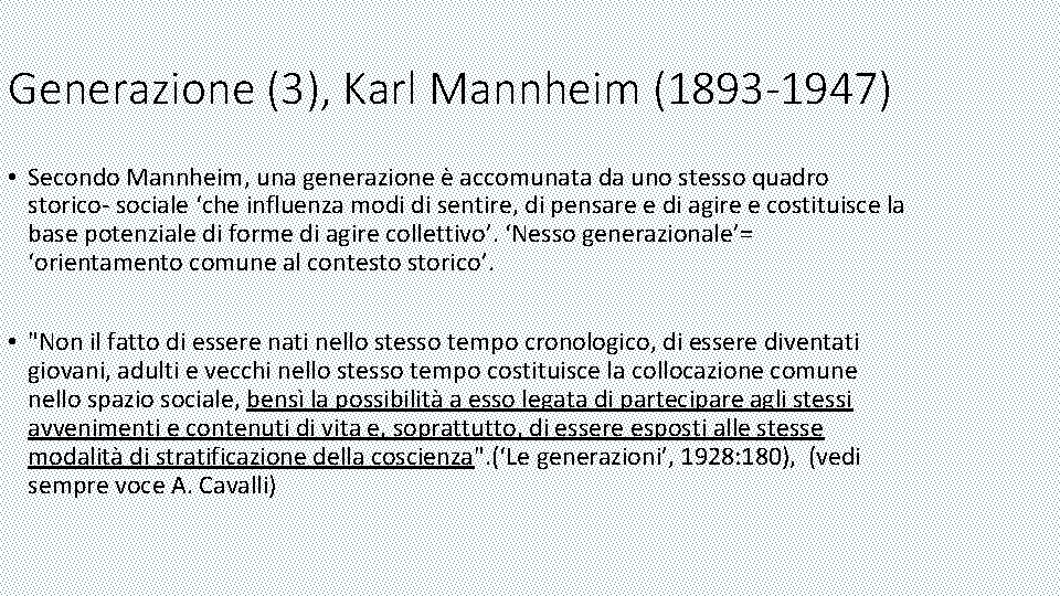 Generazione (3), Karl Mannheim (1893 -1947) • Secondo Mannheim, una generazione è accomunata da