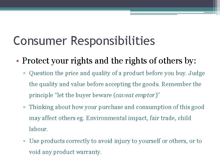 Consumer Responsibilities • Protect your rights and the rights of others by: ▫ Question