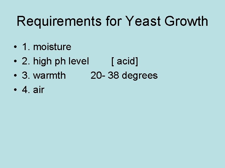 Requirements for Yeast Growth • • 1. moisture 2. high ph level [ acid]