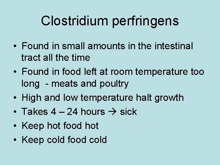 Clostridium perfringens • Found in small amounts in the intestinal tract all the time