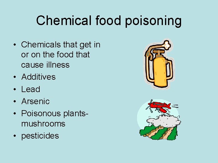 Chemical food poisoning • Chemicals that get in or on the food that cause