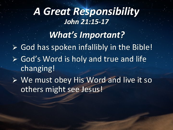 A Great Responsibility John 21: 15 -17 What’s Important? Ø Ø Ø God has