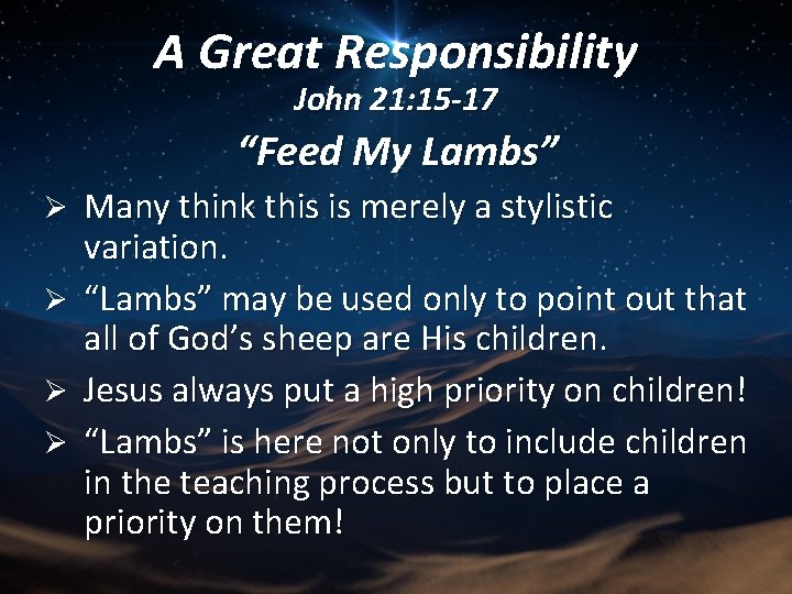 A Great Responsibility John 21: 15 -17 “Feed My Lambs” Ø Ø Many think