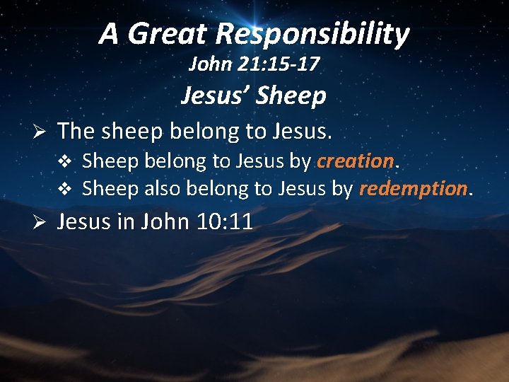 A Great Responsibility John 21: 15 -17 Jesus’ Sheep Ø The sheep belong to