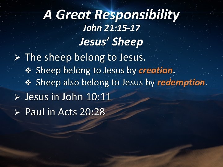A Great Responsibility John 21: 15 -17 Jesus’ Sheep Ø The sheep belong to