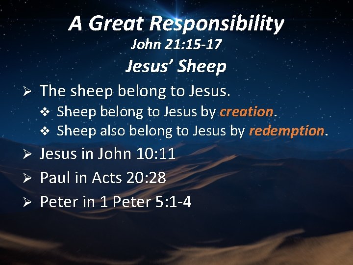 A Great Responsibility John 21: 15 -17 Jesus’ Sheep Ø The sheep belong to