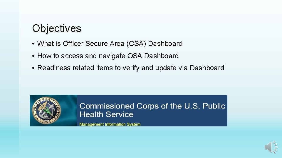 Objectives • What is Officer Secure Area (OSA) Dashboard • How to access and