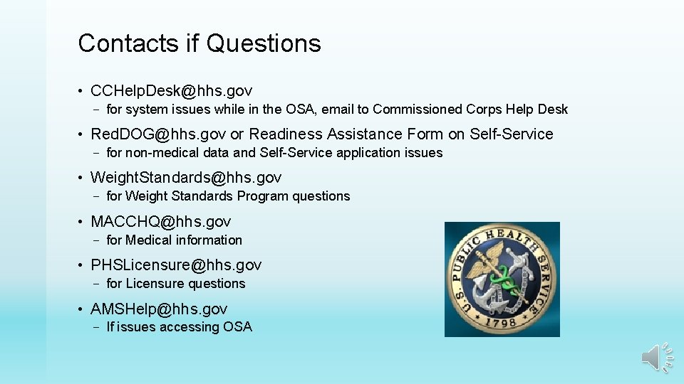 Contacts if Questions • CCHelp. Desk@hhs. gov – for system issues while in the