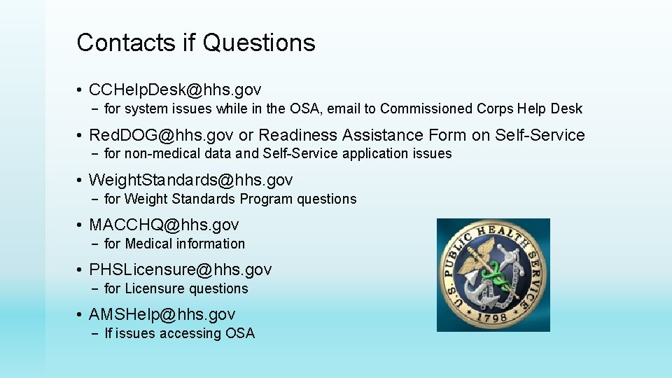 Contacts if Questions • CCHelp. Desk@hhs. gov – for system issues while in the