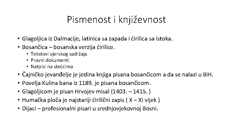 Pismenost i književnost • Glagoljica iz Dalmacije, latinica sa zapada i ćirilica sa istoka.