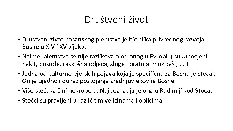 Društveni život • Društveni život bosanskog plemstva je bio slika privrednog razvoja Bosne u