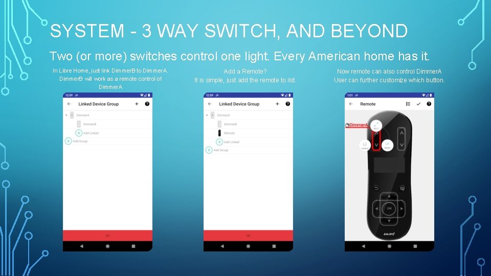 SYSTEM - 3 WAY SWITCH, AND BEYOND Two (or more) switches control one light.
