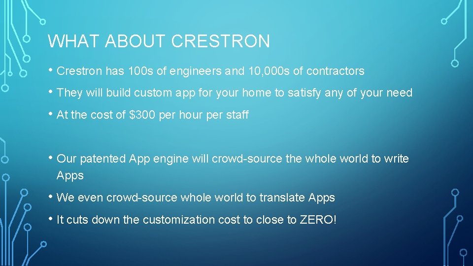 WHAT ABOUT CRESTRON • Crestron has 100 s of engineers and 10, 000 s