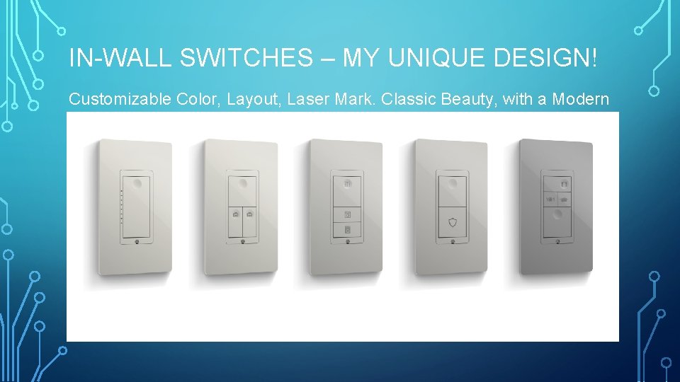 IN-WALL SWITCHES – MY UNIQUE DESIGN! Customizable Color, Layout, Laser Mark. Classic Beauty, with