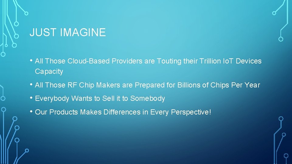 JUST IMAGINE • All Those Cloud-Based Providers are Touting their Trillion Io. T Devices