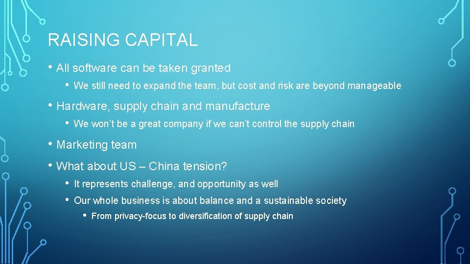 RAISING CAPITAL • All software can be taken granted • We still need to