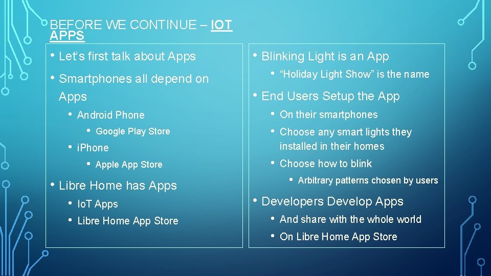 BEFORE WE CONTINUE – IOT APPS • Let’s first talk about Apps • Smartphones